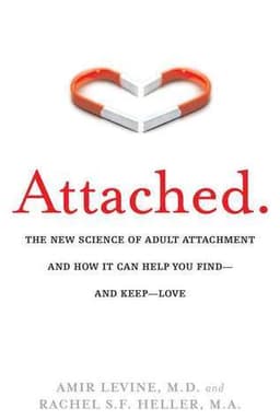 Cover of Attached: The New Science of Adult Attachment and How It Can Help You Find—and Keep—Love