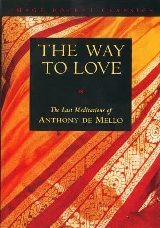 Cover of The Way to Love: The Last Meditations of Anthony de Mello