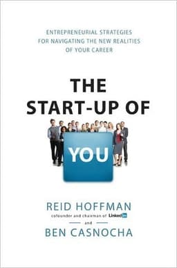 Cover of The Startup of You: Adapt to the Future, Invest in Yourself, and Transform Your Career