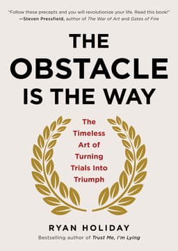 Cover of The Obstacle Is the Way: The Timeless Art of Turning Trials into Triumph