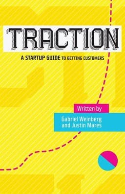 Cover of Traction: A Startup Guide to Getting Customers