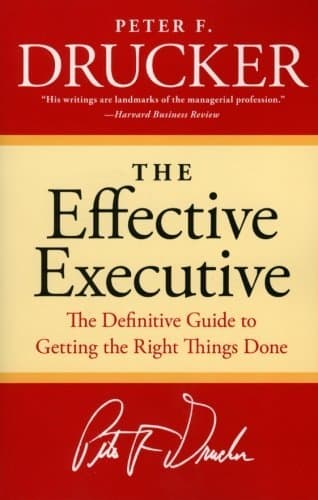 Cover of The Effective Executive: The Definitive Guide to Getting the Right Things Done