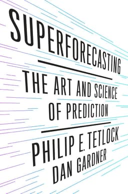 Cover of Superforecasting: The Art and Science of Prediction