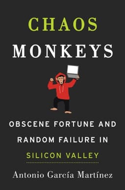 Cover of Chaos Monkeys: Obscene Fortune and Random Failure in Silicon Valley