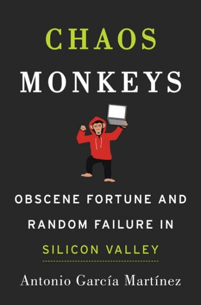 Cover of Chaos Monkeys: Obscene Fortune and Random Failure in Silicon Valley