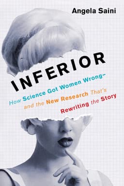 Cover of Inferior: How Science Got Women Wrong—and the New Research That's Rewriting the Story