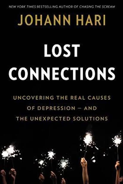 Cover of Lost Connections: Uncovering the Real Causes of Depression - and the Unexpected Solutions